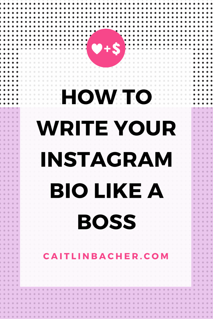 How To Write Your Instagram Bio Like A Boss Caitlinbacher