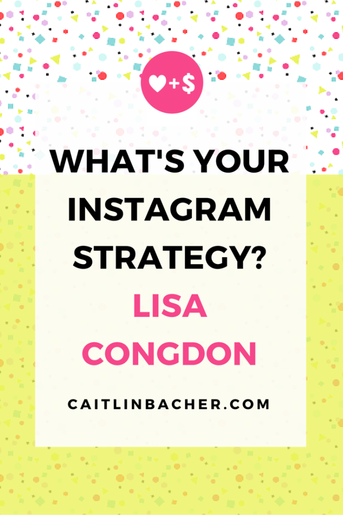 What's Your Instagram Strategy? Lisa Congdon | Caitlin Bacher