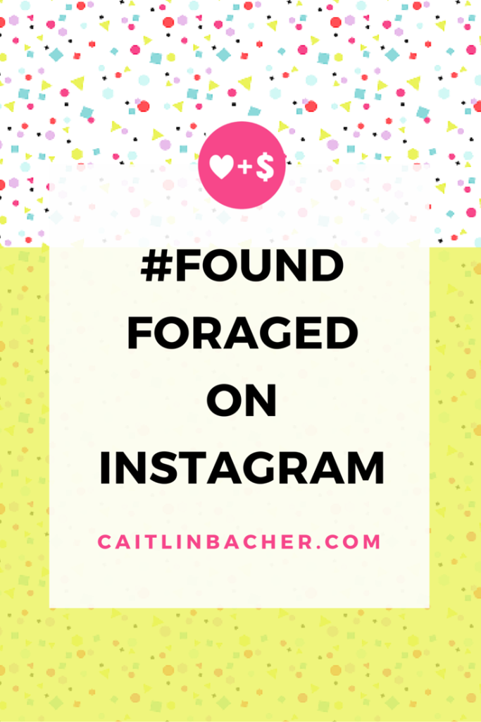 #FoundForaged On Instagram | Caitlin Bacher