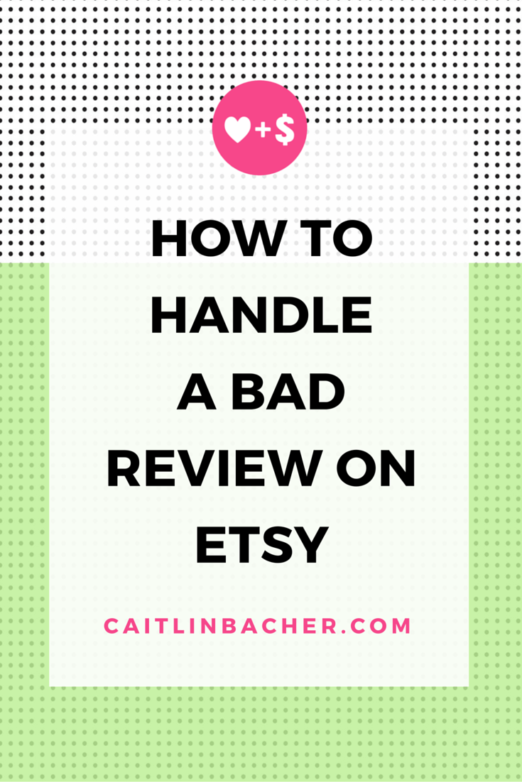 How To Handle A Bad Review On Etsy | Caitlin Bacher