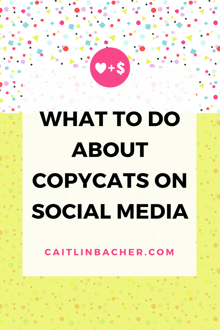 What To Do About Copycats On Social Media | Caitlin Bacher