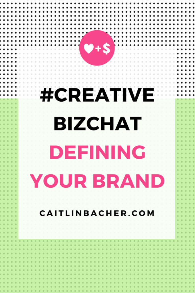 #CreativeBizChat Defining Your Brand | Caitlin Bacher