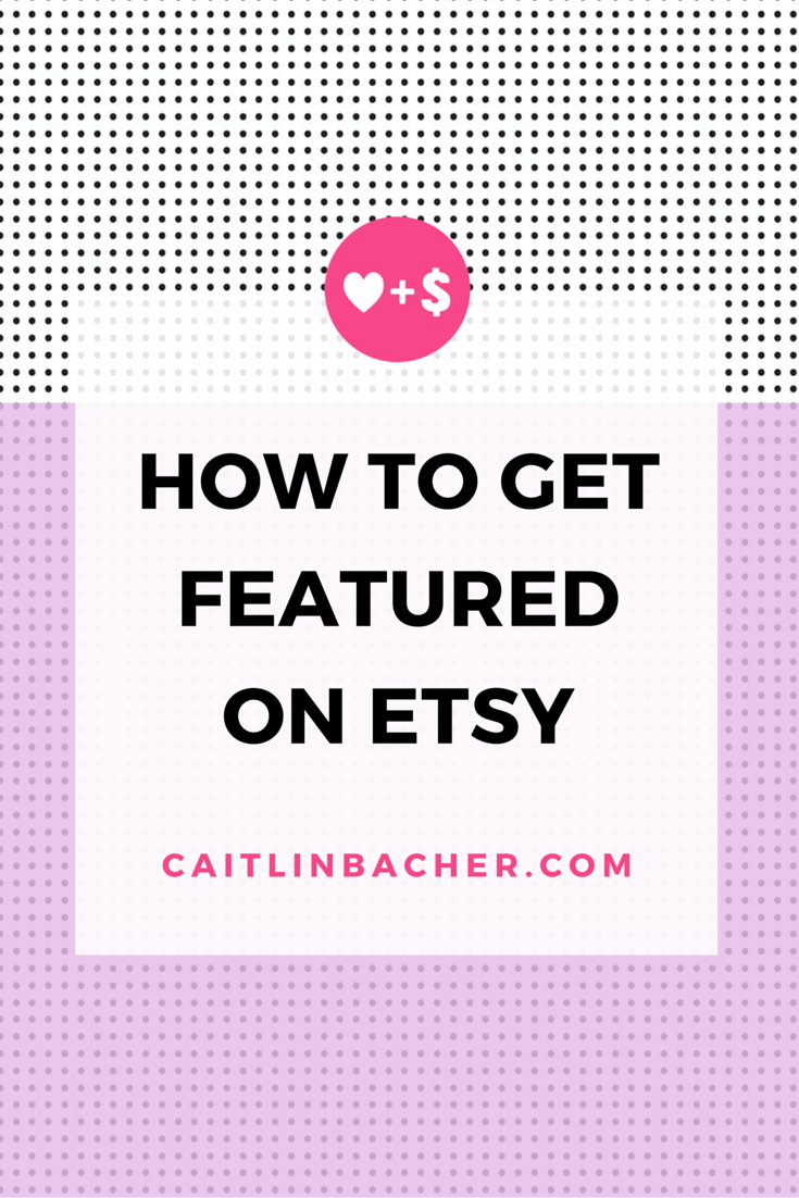 How To Get Featured On Etsy | Caitlin Bacher