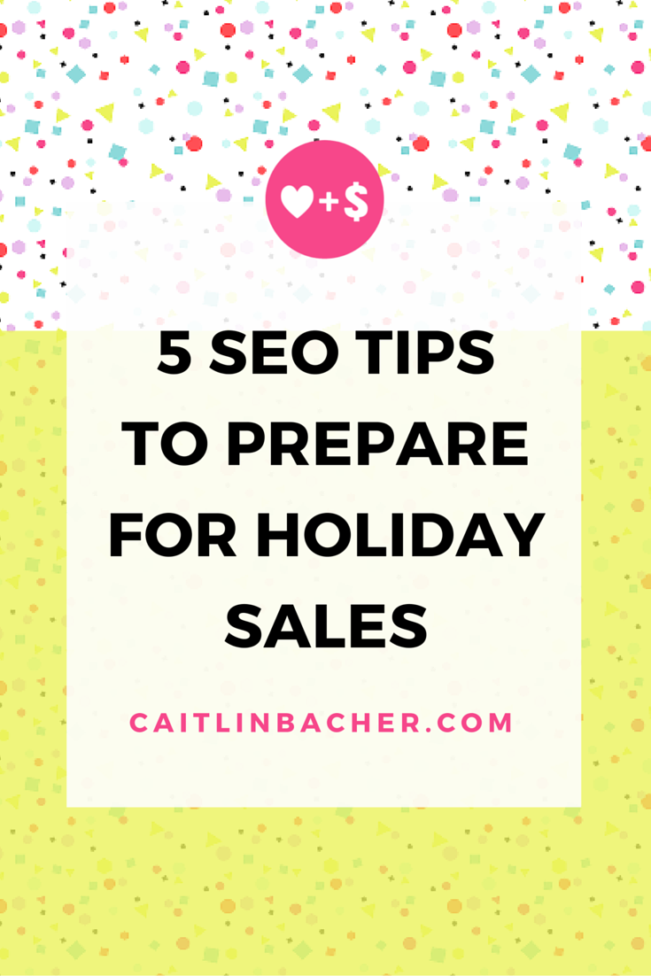 5 SEO Tips To Prepare For Holiday Sales | Caitlin Bacher