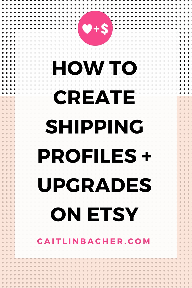 How To Create Shipping Profiles + Upgrades On Etsy | Caitlin Bacher