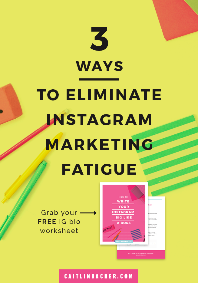 3 Ways To Eliminate Instagram Marketing Fatigue | Instagram Marketing | Social Media Tips | caitlinbacher.com