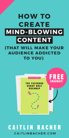 How To Create Mind-Blowing Content - caitlinbacher.com