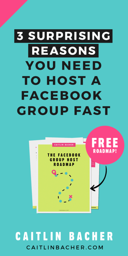 3 Surprising Reasons You Need To Host A Facebook Group Fast | caitlinbacher.com