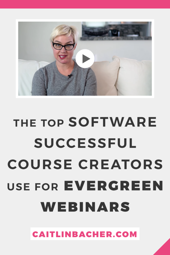 The Top Software Successful Course Creators Use For Evergreen Webinars | Scale With Success | Course Creator | Business Tips | caitlinbacher.com