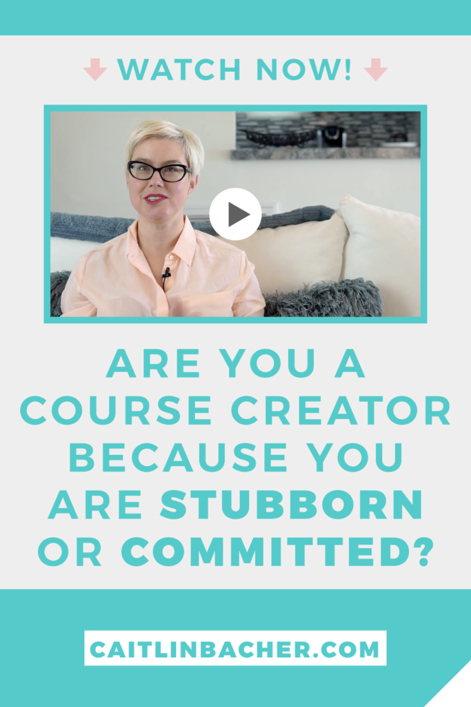 Are You A Course Creator Because You Are Stubbier Or Committed | Scale With Success | Course Creator | Business Tips | caitlinbacher.com
