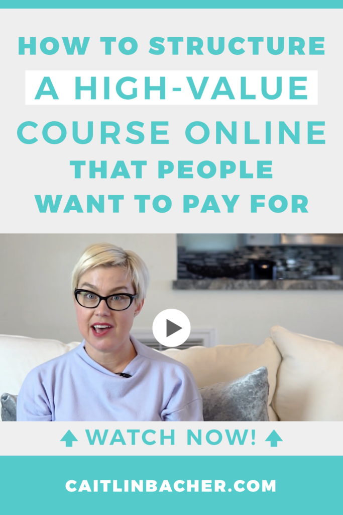 How To Structure A High-Value Course Online That People Want To Pay For | Scale With Success | Course Creator | Business Tips | caitlinbacher.com