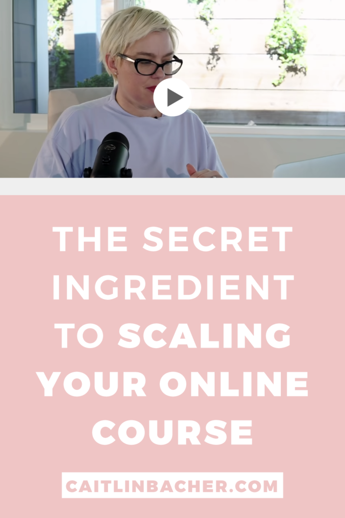 The Secret Ingredient To Scaling Your Online Course | Scale With Success | Course Creator | Business Tips | caitlinbacher.com