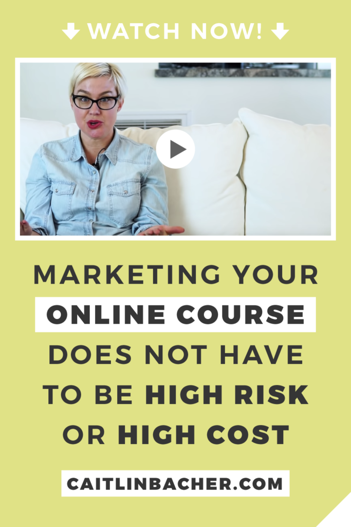 Marketing Your Online Course Does NOT Have To Be High Risk Or High Cost | Scale With Success | Course Creator | Business Tips | caitlinbacher.com