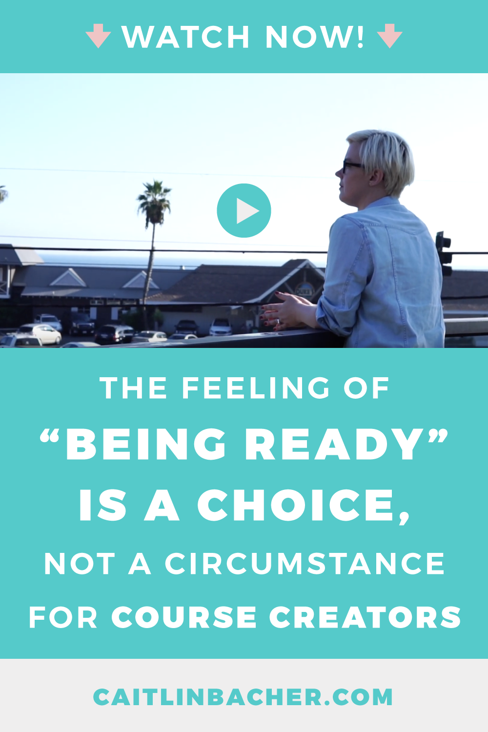 The Feeling Of “Being Ready” Is A Choice, Not A Circumstance For Course Creators | Scale With Success | Course Creator | Business Tips | caitlinbacher.com