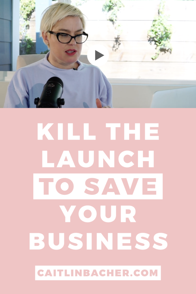 Kill Your Online Course Launch To Save Your Business | Scale With Success | Course Creator | Business Tips | caitlinbacher.com