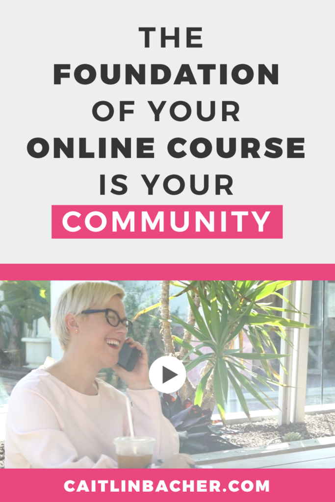 The Foundation of Your Online Course Is Your Community | Scale With Success | Course Creator | Business Tips | caitlinbacher.com