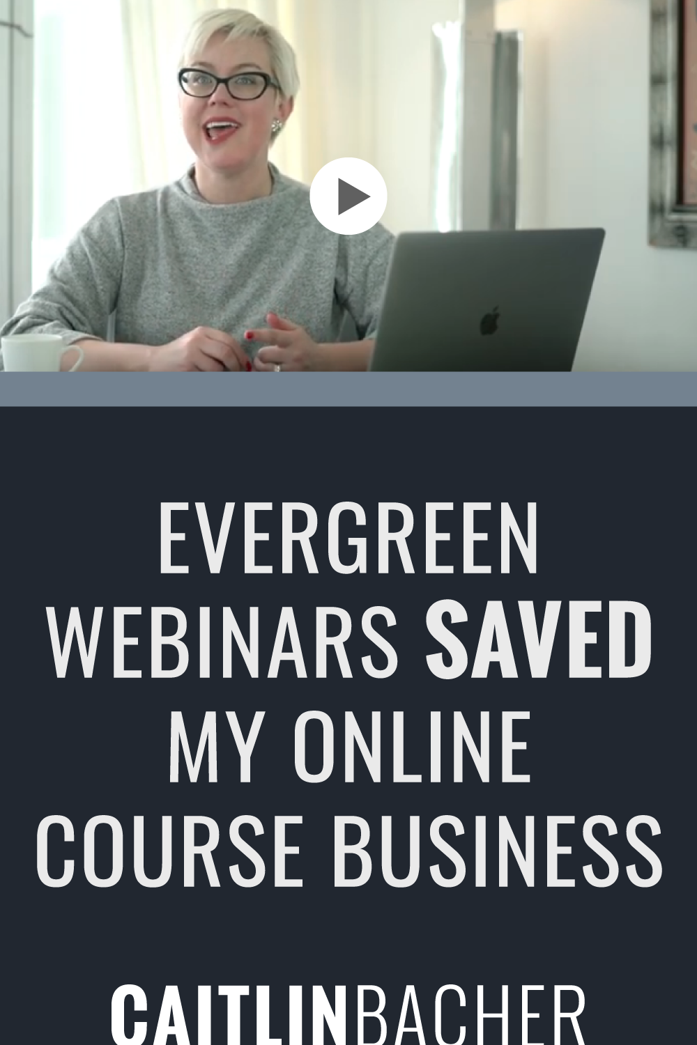 Evergreen Webinars Saved My Online Course Business | Scale With Success | Course Creator | Business Tips | caitlinbacher.com