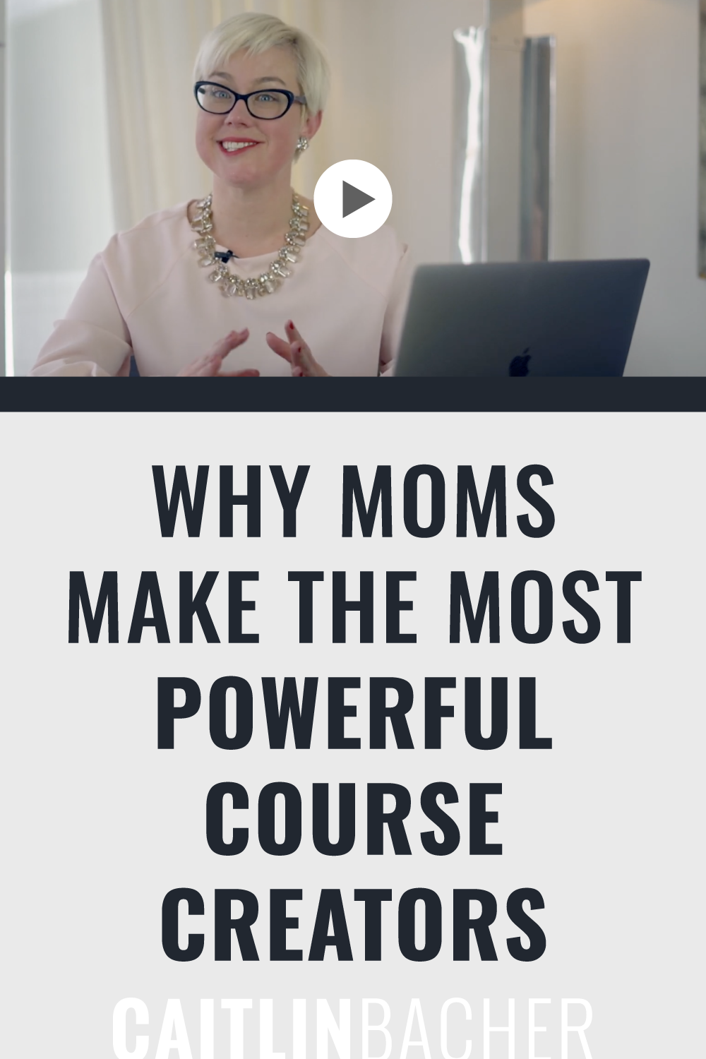 Why Moms Make The Most Powerful Course Creators | Scale With Success | Course Creator | Business Tips | caitlinbacher.com