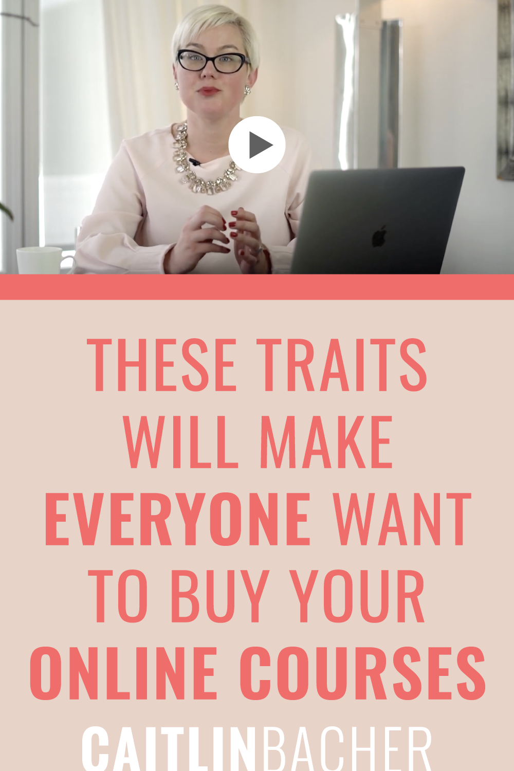 These Traits Will Make Everyone Want To Buy Your Online Courses | Scale With Success | Course Creator | Business Tips | caitlinbacher.com