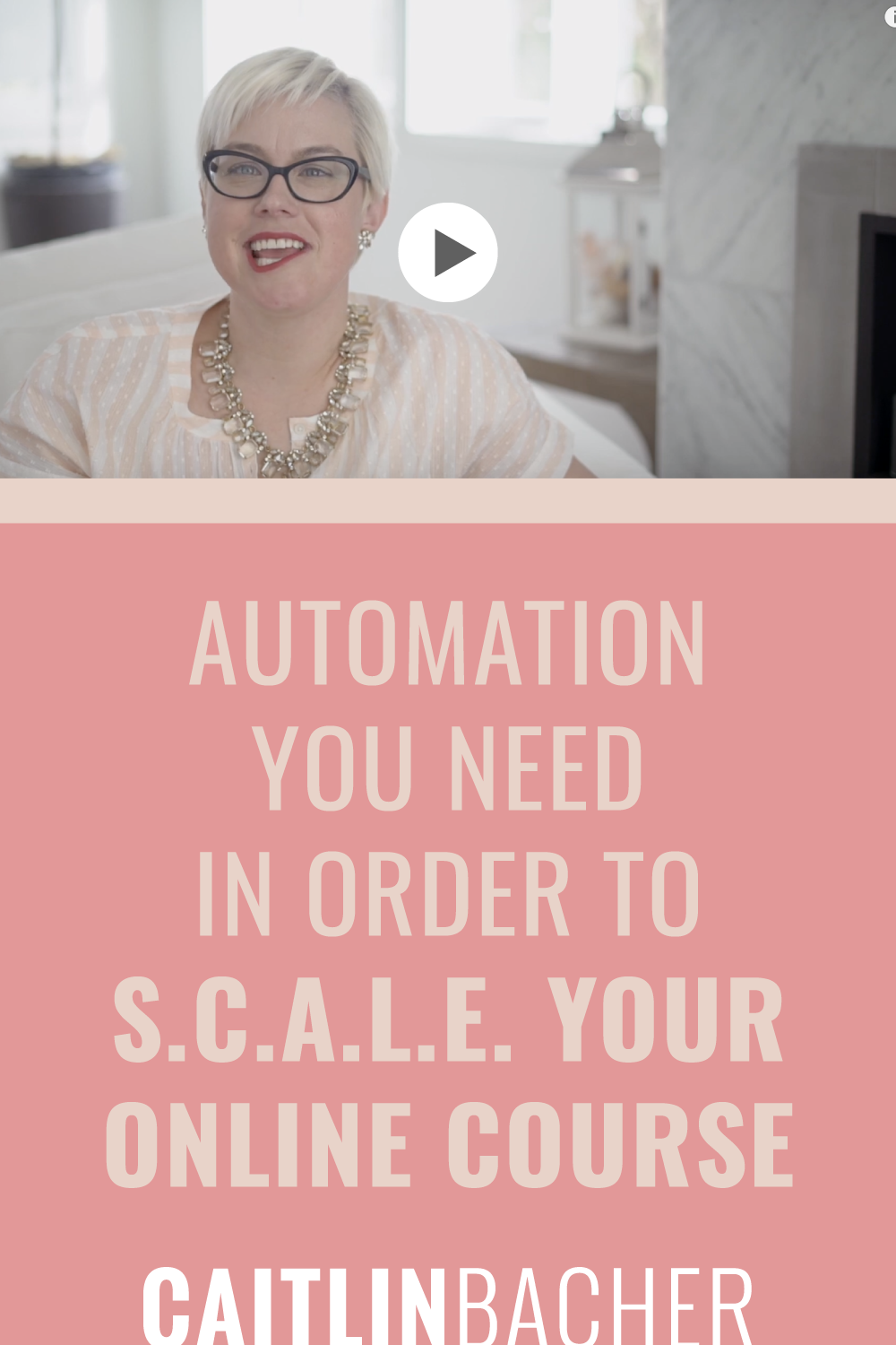 Automation You Need In Order To S.C.A.L.E. Your Online Course | Scale With Success | Course Creator | Business Tips | caitlinbacher.com