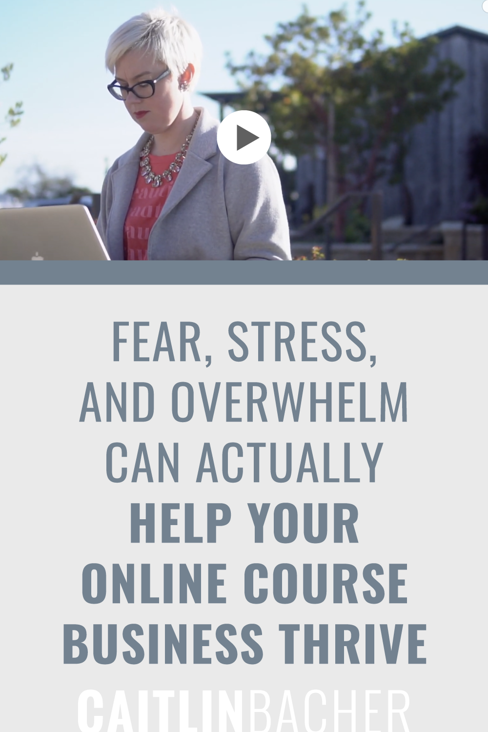 Fear, Stress, and Overwhelm Can Actually Help Your Online Course Business Thrive | Scale With Success | Course Creator | Business Tips | caitlinbacher.com