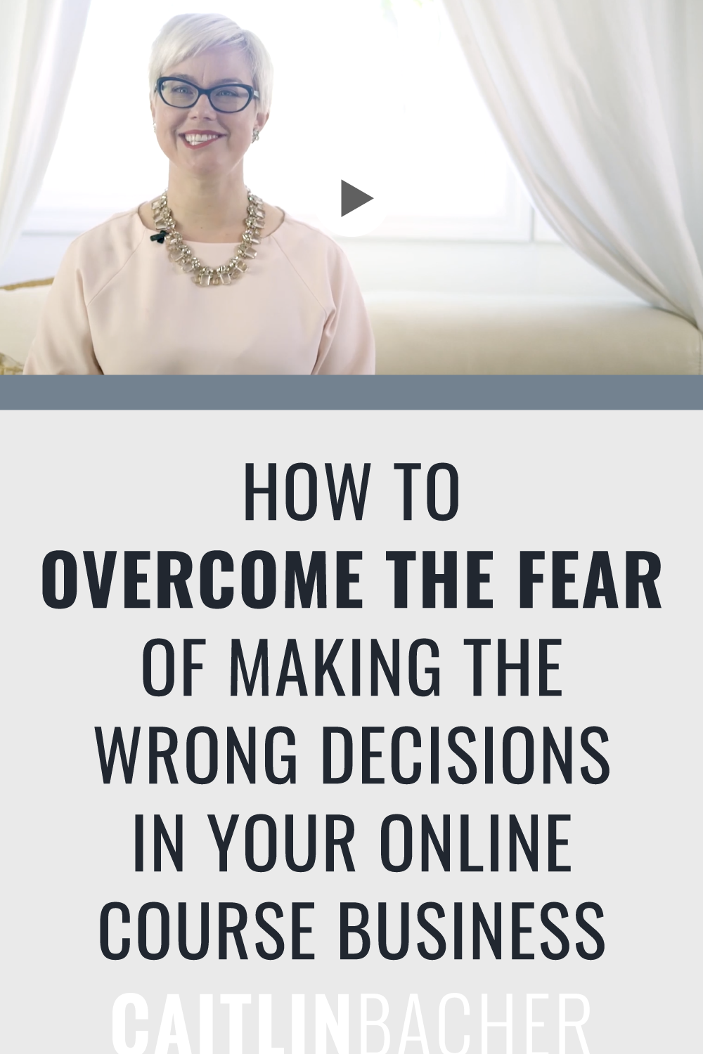 How To Overcome The Fear Of Making The Wrong Decisions In Your Online Course Business | Scale With Success | Course Creator | Business Tips | caitlinbacher.com