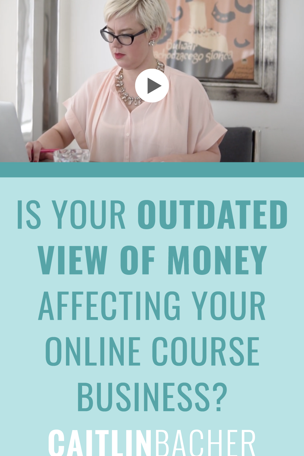 Is Your Outdated View Of Money Affecting Your Online Course Business?