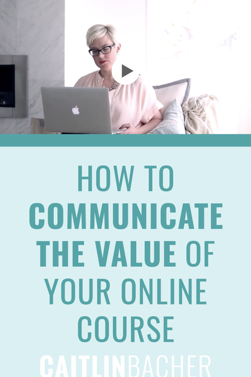 How To Communicate The Value Of Your Online Course | Scale With Success | Course Creator | Business Tips | caitlinbacher.com