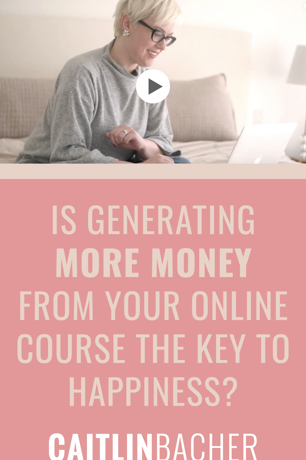 Is Generating More Money From Your Online Course The Key To Happiness? | Scale With Success | Course Creator | Business Tips | caitlinbacher.com