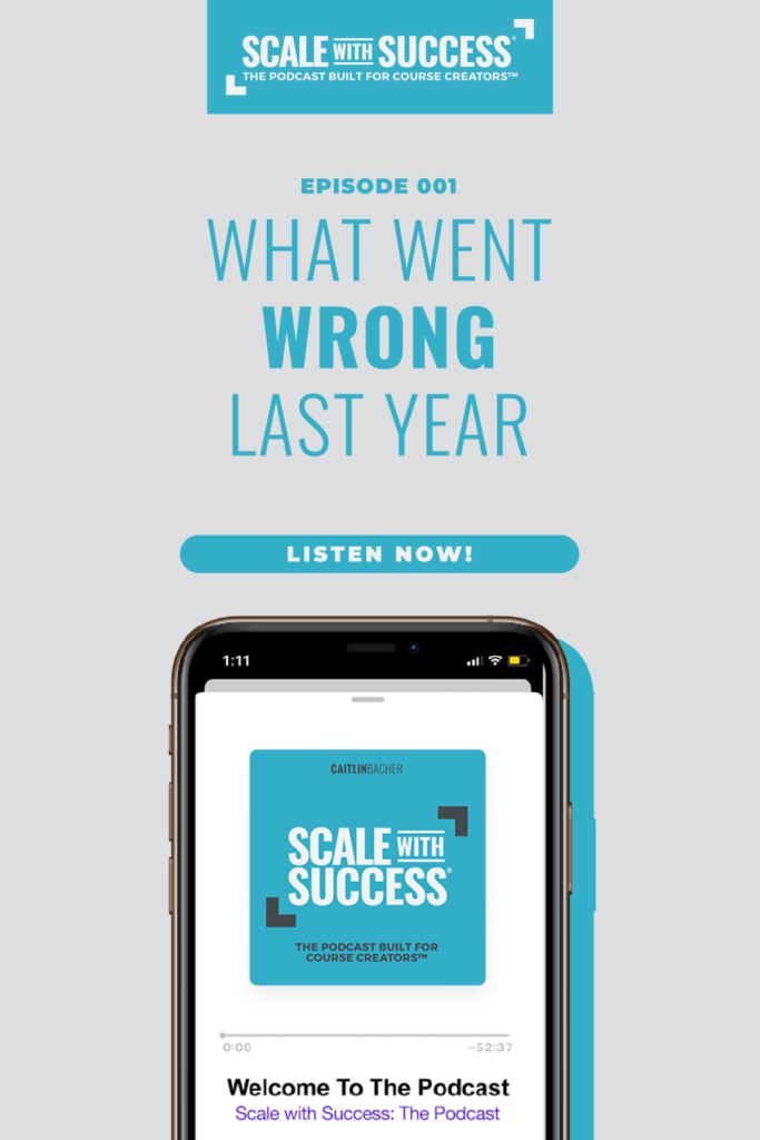 What Went Wrong | Scale WIth Success | Course Creator | Business Tips | caitlinbacher.com