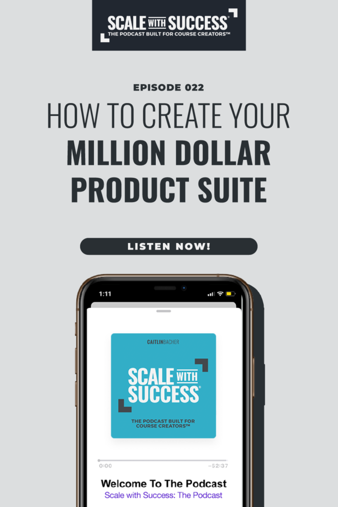 How To Create Your Million Dollar Product Suite | Scale WIth Success | Course Creator | Business Tips | caitlinbacher.com