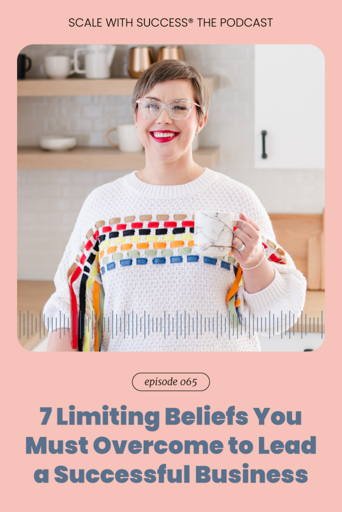7 Limiting Beliefs You Must Overcome to Lead a Successful Business | Scale With Success | Course Creator | Business Tips | caitlinbacher.com
