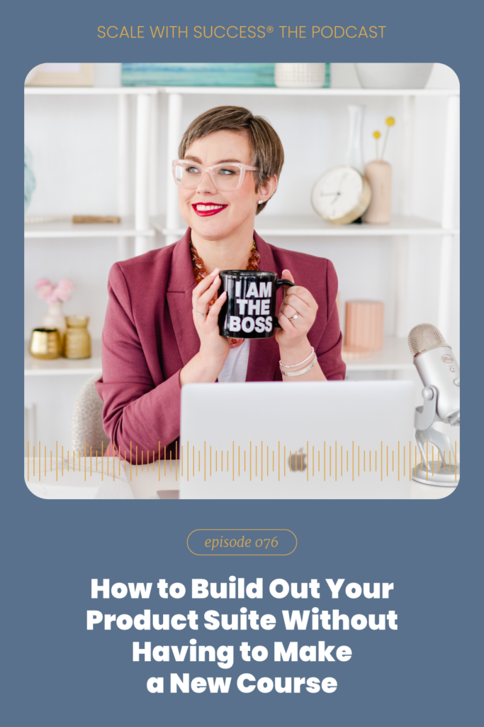 How to Build Out Your Product Suite Without Having to Make a New Course | Scale With Success | Course Creator | Business Tips | caitlinbacher.com