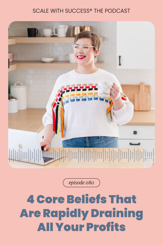 4 Core Beliefs That Are Rapidly Draining All Your Profits | Scale With Success | Course Creator | Business Tips | caitlinbacher.com