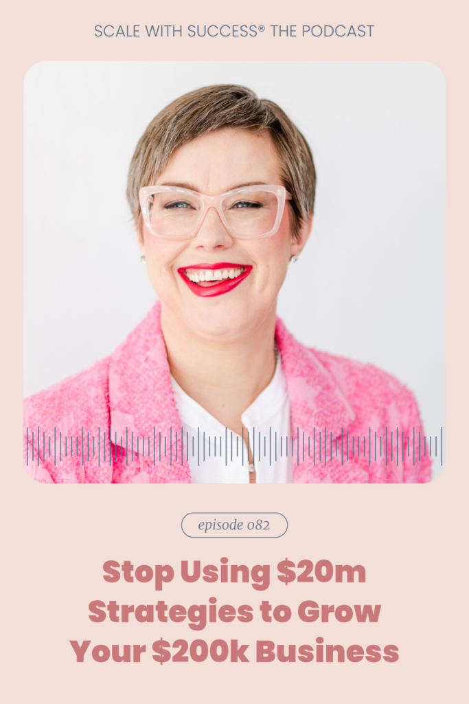 Stop Using $20m Strategies to Grow Your $200k Business | Scale With Success | Course Creator | Business Tips | caitlinbacher.com