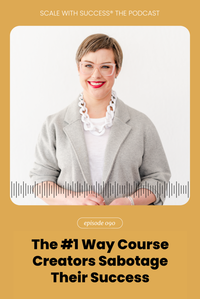 The #1 Way Course Creators Sabotage Their Success | Scale With Success | Course Creator | Business Tips | caitlinbacher.com