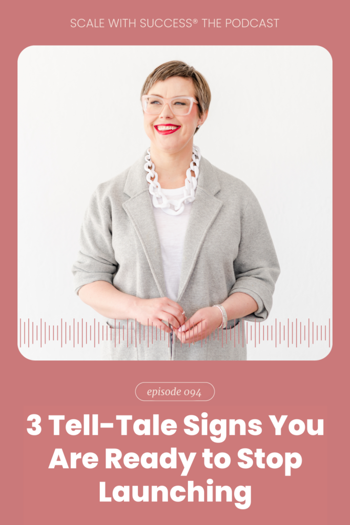 3 Tell-Tale Signs You Are Ready to Stop Launching | Scale With Success | Course Creator | Business Tips | caitlinbacher.com