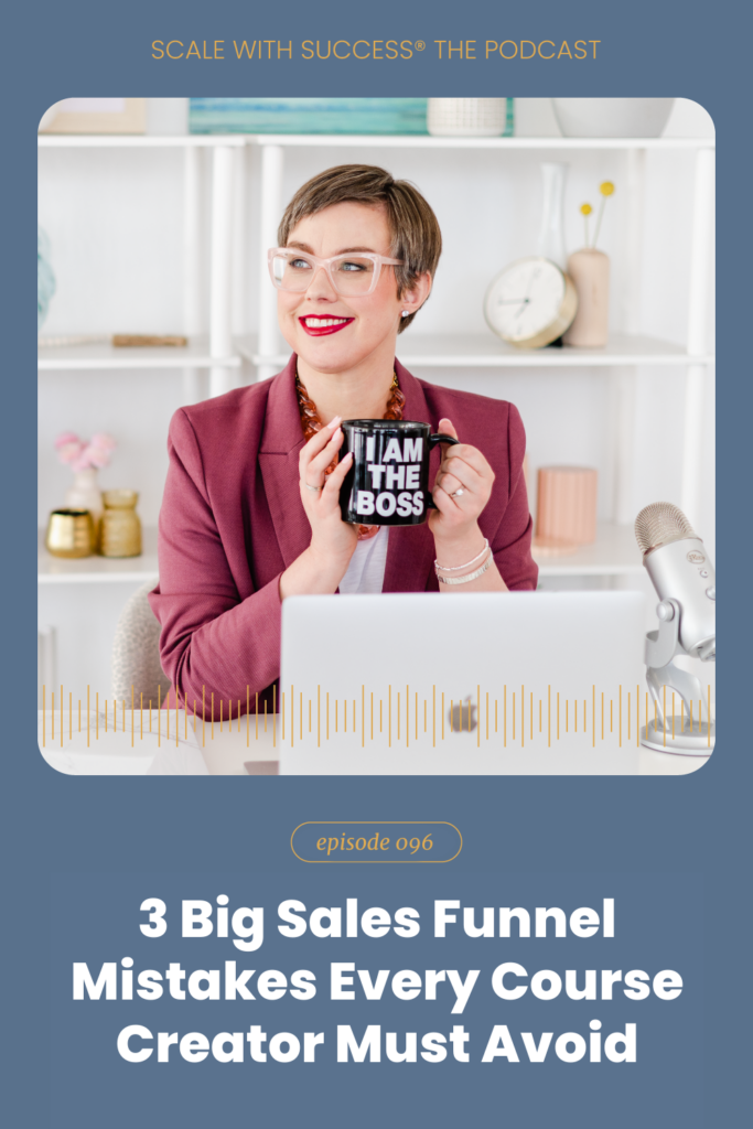 3 Big Sales Funnel Mistakes Every Course Creator Must Avoid | Scale With Success | Course Creator | Business Tips | caitlinbacher.com