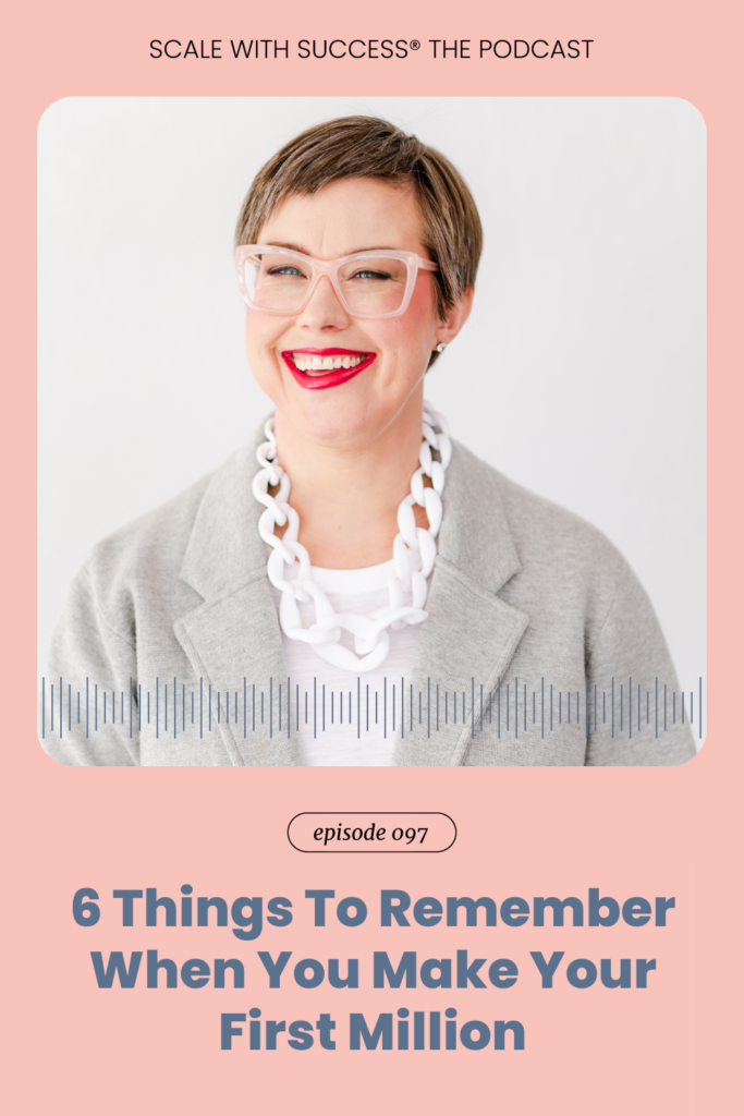 6 Things To Remember When You Make Your First Million | Scale With Success | Course Creator | Business Tips | caitlinbacher.com