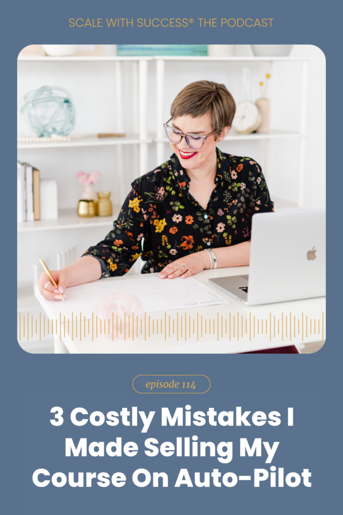 3 Costly Mistakes I Made Selling My Course On Auto-Pilot | Scale With Success | Course Creator | Business Tips | caitlinbacher.com