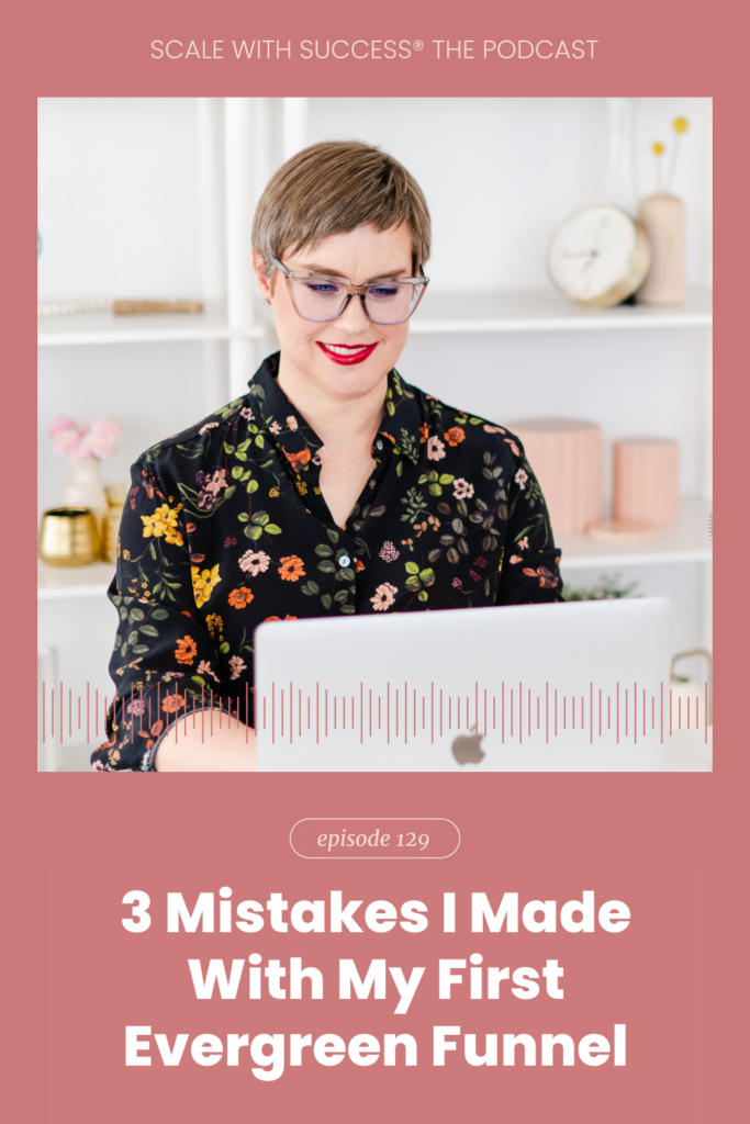 3 Mistakes I Made With My First Evergreen Funnel | Scale With Success | Course Creator | Business Tips | caitlinbacher.com