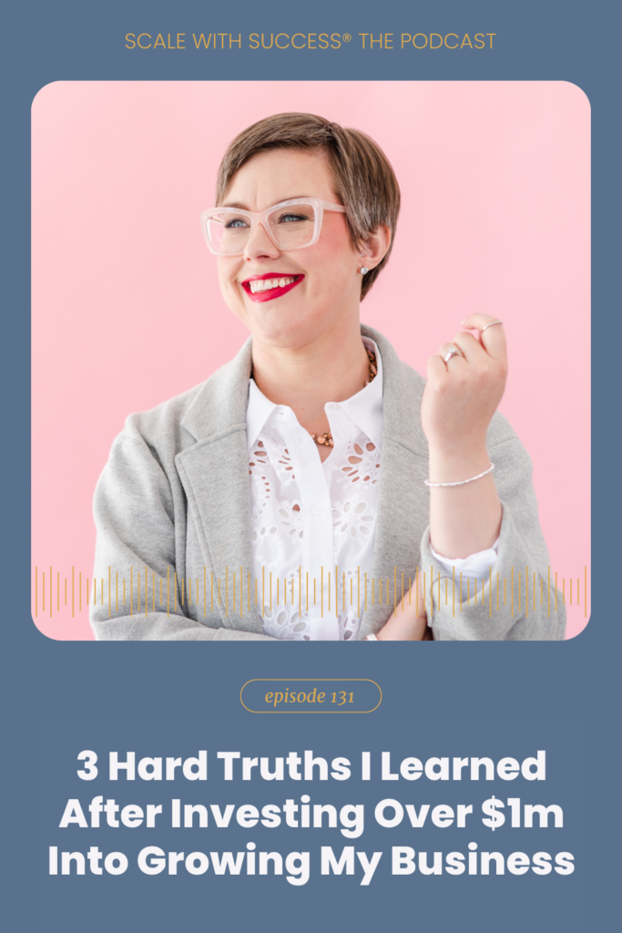 3 Hard Truths I Learned After Investing Over $1m Into Growing My Business | Scale With Success | Course Creator | Business Tips | caitlinbacher.com