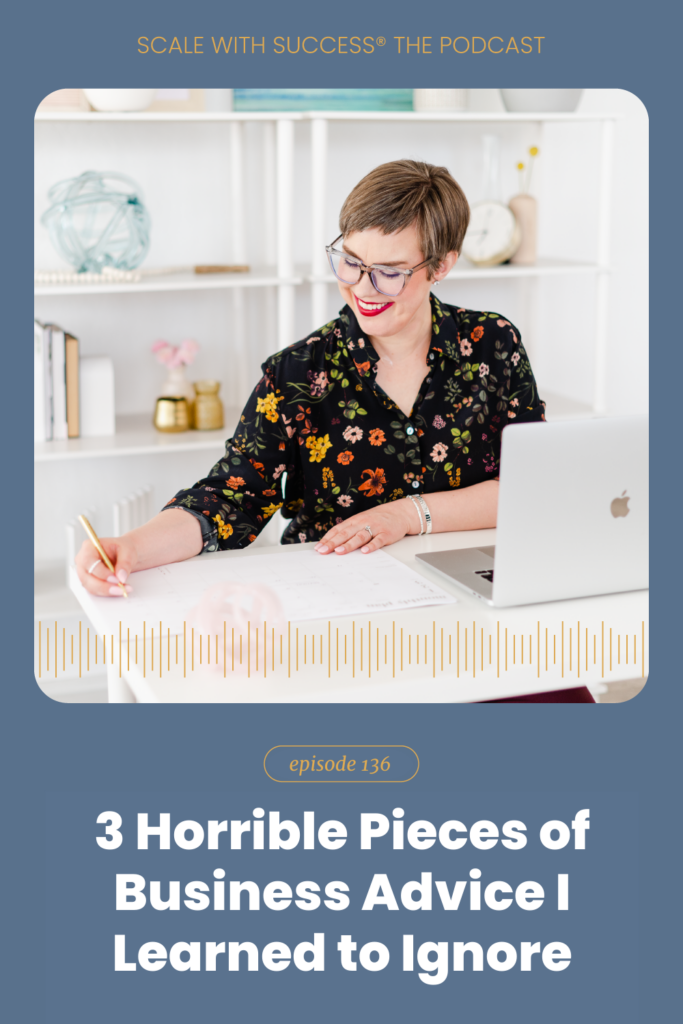 3 Horrible Pieces of Business Advice I Learned to Ignore | Scale With Success | Course Creator | Business Tips | caitlinbacher.com