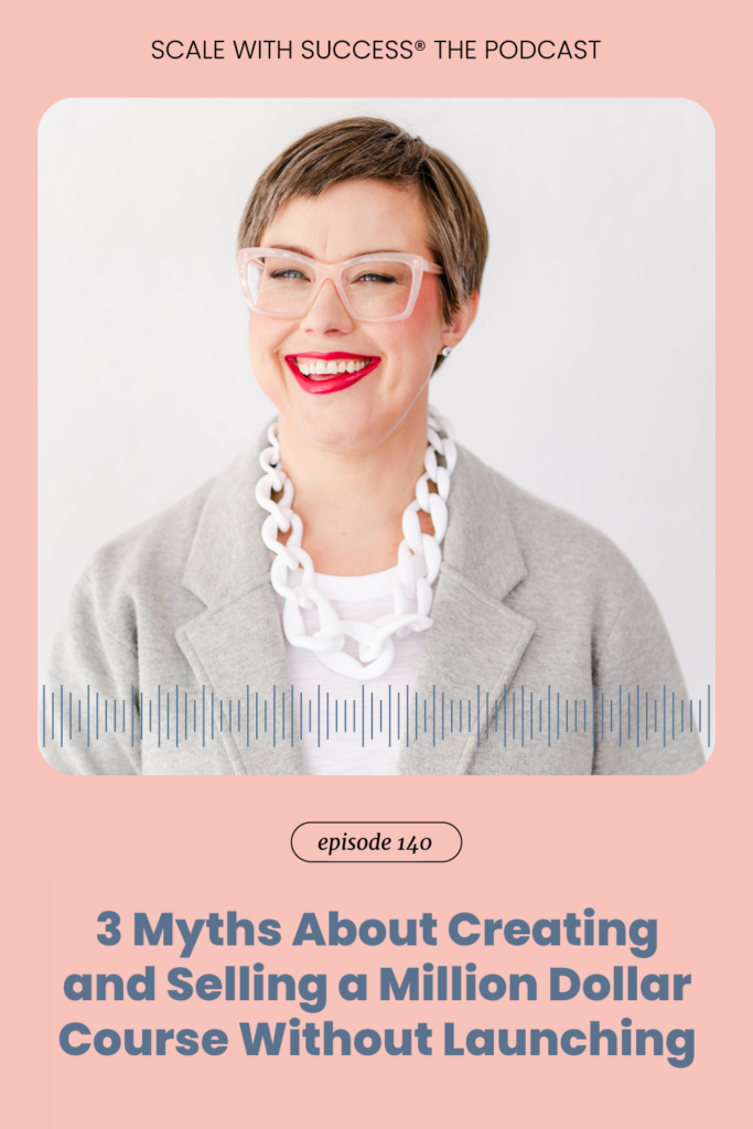 3 Myths About Creating and Selling a Million Dollar Course Without Launching | Scale With Success | Course Creator | Business Tips | caitlinbacher.com