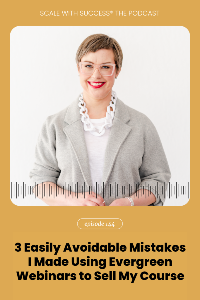 3 Easily Avoidable Mistakes I Made Using Evergreen Webinars to Sell My Course | Scale With Success | Course Creator | Business Tips | caitlinbacher.com