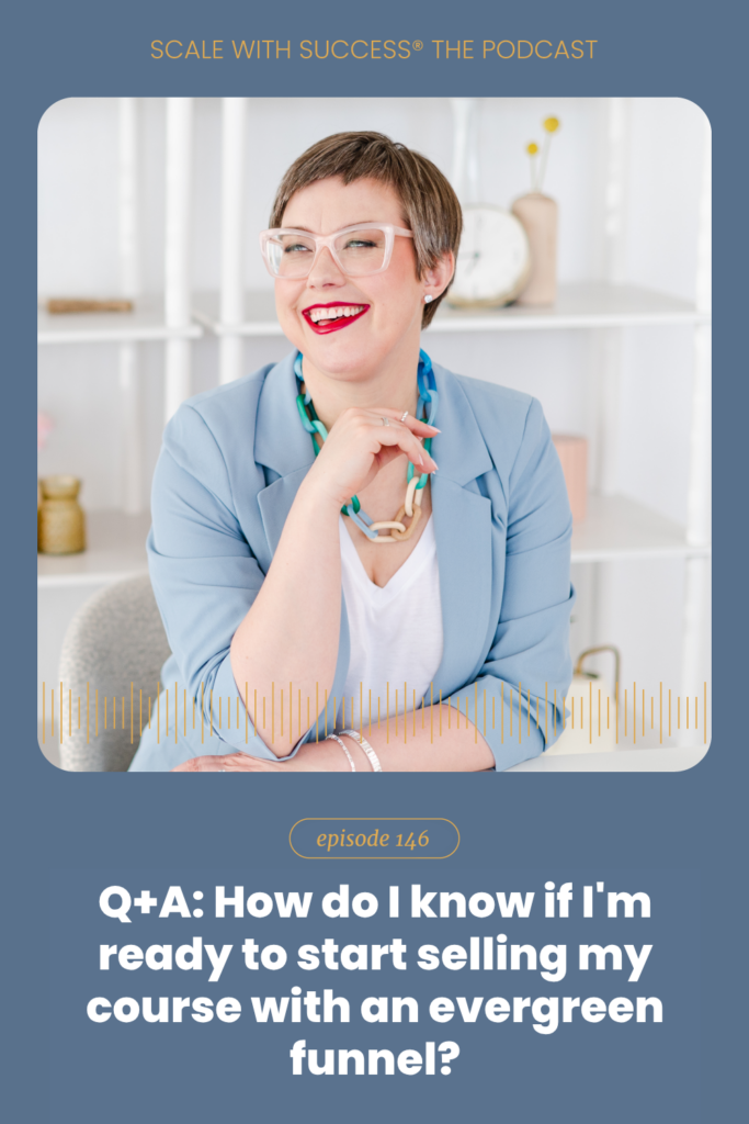 How do I know if I'm ready to start selling my course with an evergreen funnel? | Scale With Success | Course Creator | Business Tips | caitlinbacher.com
