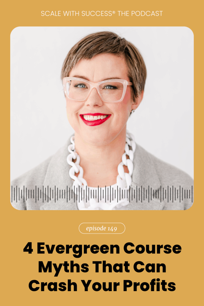 4 Evergreen Course Myths That Can Crash Your Profits | Scale With Success | Course Creator | Business Tips | caitlinbacher.com