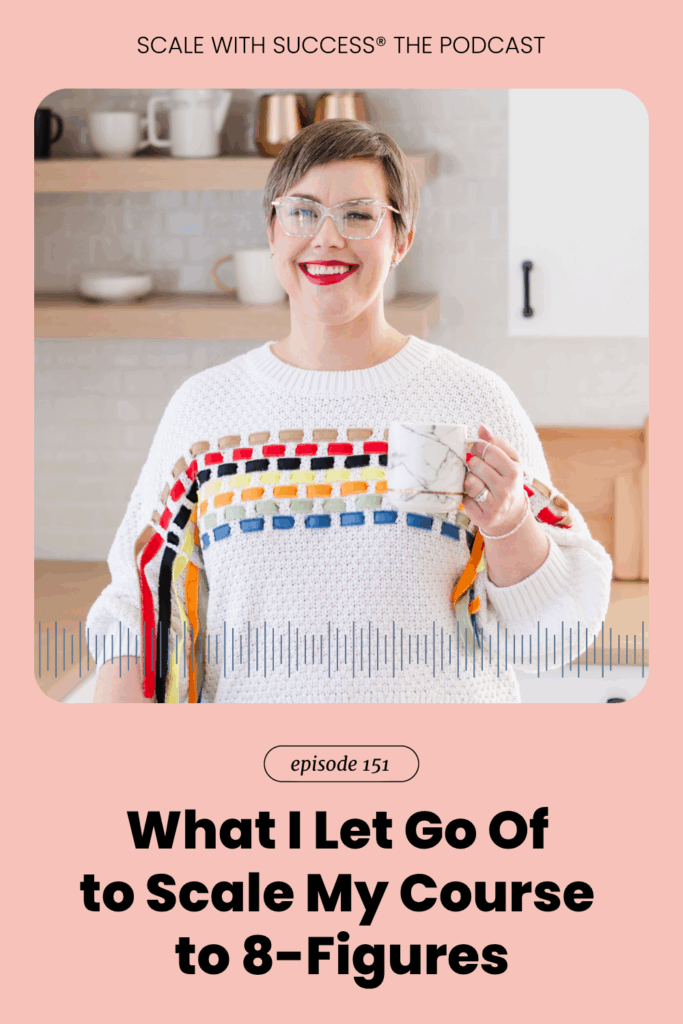 What I Let Go Of to Scale My Course to 8-Figures | Scale With Success | Course Creator | Business Tips | caitlinbacher.com