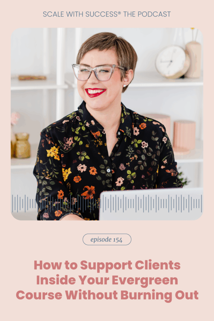 How to Support Clients Inside Your Evergreen Course Without Burning Out | Scale With Success | Course Creator | Business Tips | caitlinbacher.com