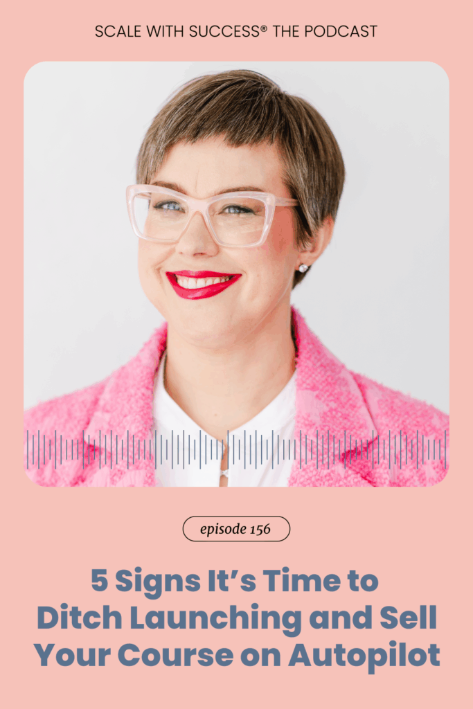 5 Signs It’s Time to Ditch Launching and Sell Your Course on Autopilot | Scale With Success | Course Creator | Business Tips | caitlinbacher.com